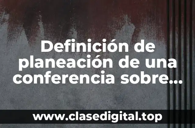 Definición de planeación de una conferencia sobre síndrome de Down