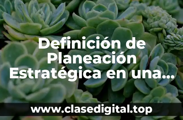 Definición de Planeación Estratégica en una empresa familiar