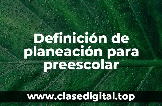 Definición de planeación para preescolar