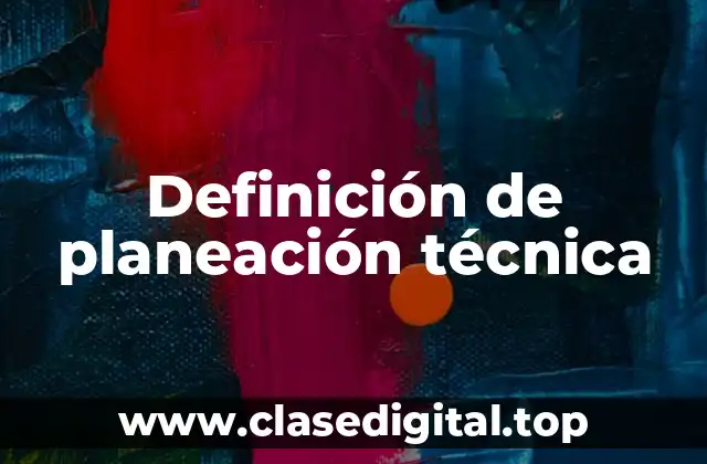 Definición de planeación técnica