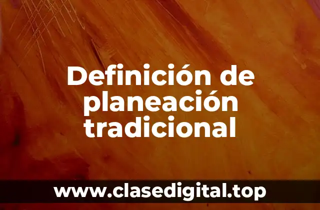 Definición de planeación tradicional