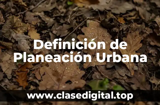 Definición de Planeación Urbana
