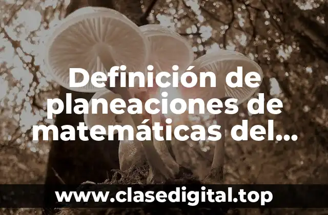 Definición de planeaciones de matemáticas del tercer bloque de telesecundarias