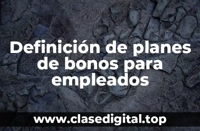 Ejemplos de planes de bonos para empleados