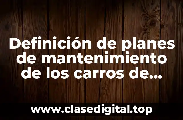 Definición de planes de mantenimiento de los carros de basura