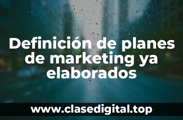Definición de planes de marketing ya elaborados