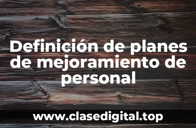 Definición de planes de mejoramiento de personal
