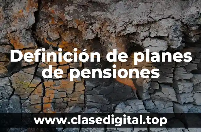 Definición de planes de pensiones