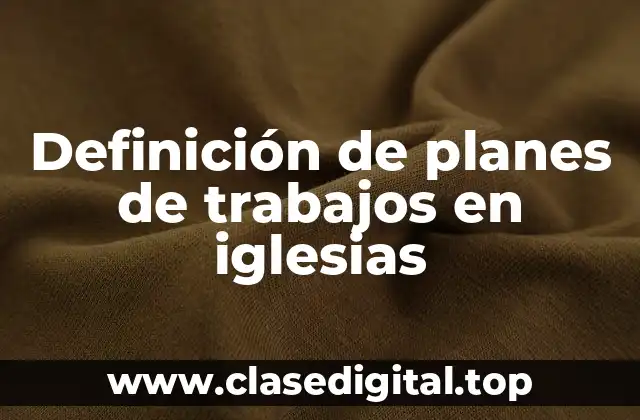 Definición de planes de trabajos en iglesias