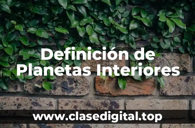 Definición de Planetas Interiores