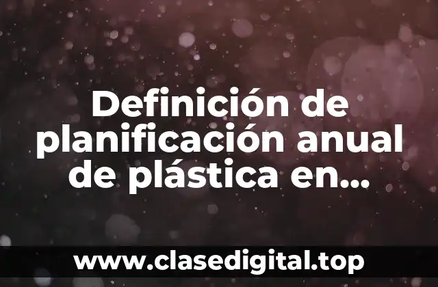 Definición de planificación anual de plástica en iniciales