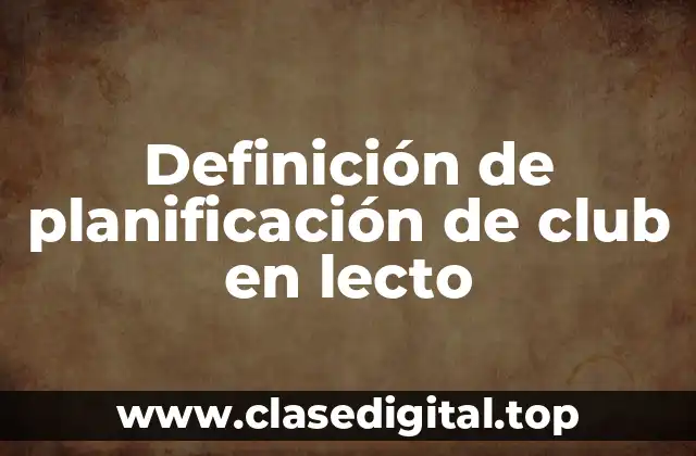 Definición de planificación de club en lecto
