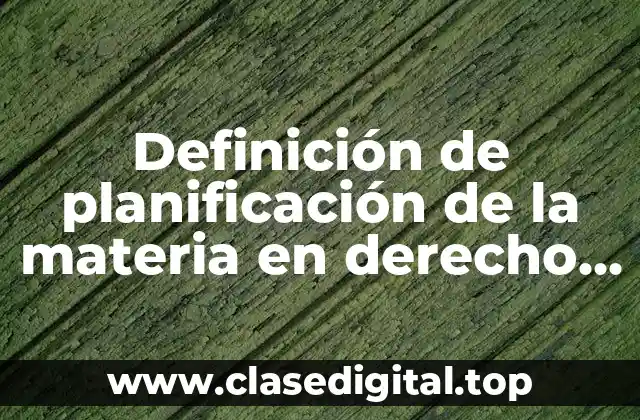 Definición de planificación de la materia en derecho penal curso