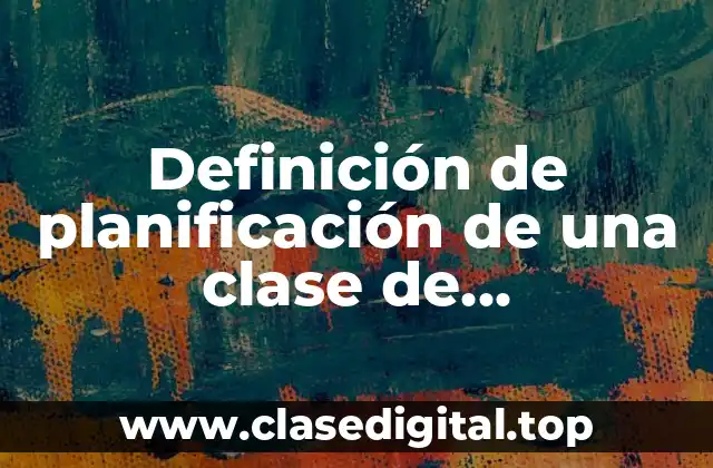 Definición de planificación de una clase de matemáticas