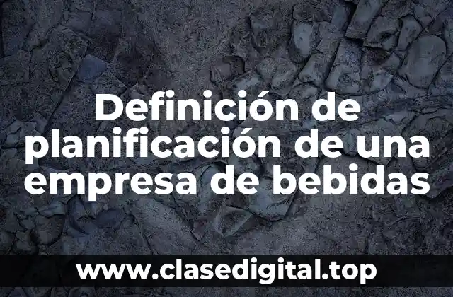 Definición de planificación de una empresa de bebidas