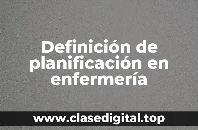 Definición de planificación en enfermería