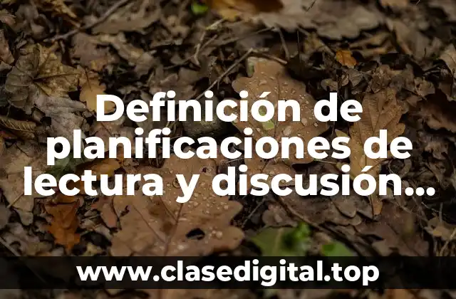 Definición de planificaciones de lectura y discusión de libros informativos