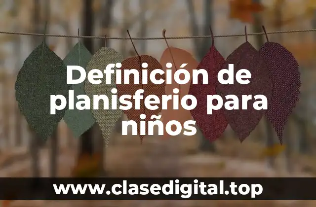 Definición de planisferio para niños