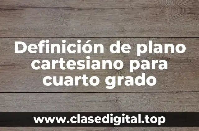 Definición de plano cartesiano para cuarto grado