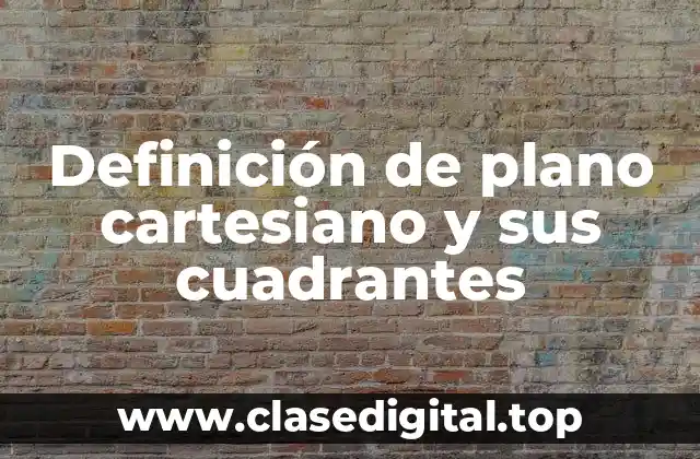 Definición de plano cartesiano y sus cuadrantes