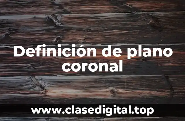 Definición de plano coronal