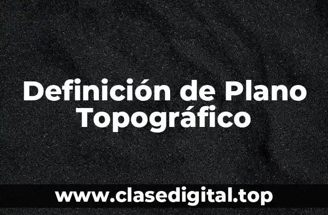 Definición de Plano Topográfico