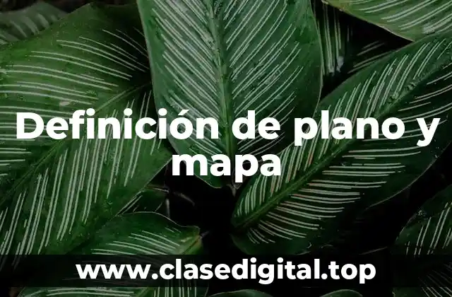 Definición de plano y mapa