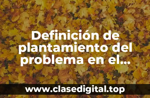 Definición de plantamiento del problema en el método científico