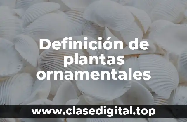 Definición de plantas ornamentales