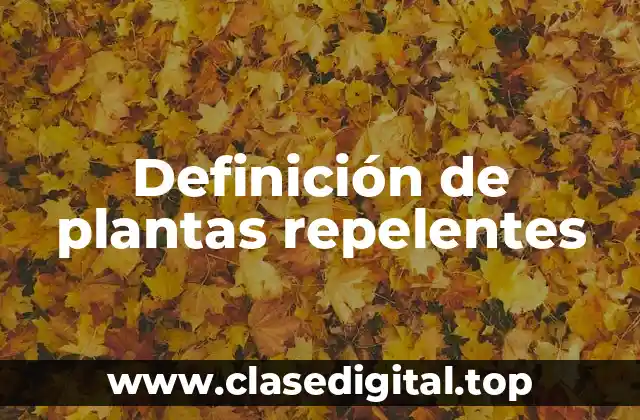 Definición técnica de plantas repelentes