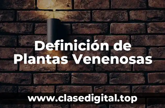 Definición de Plantas Venenosas