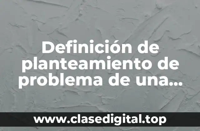 Definición de planteamiento de problema de una bolsa de trabajo