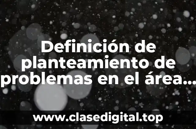 Definición de planteamiento de problemas en el área de salud