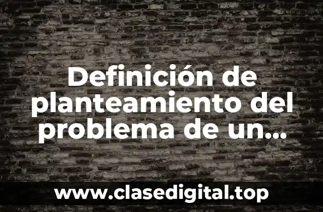 Definición de planteamiento del problema de un proyecto ambiental