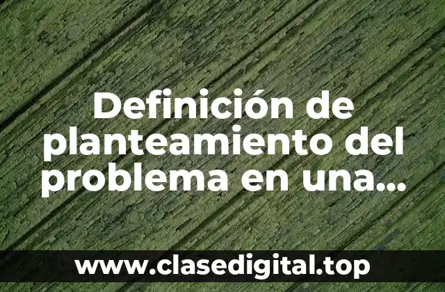 Definición de planteamiento del problema en una investigación de incidencia