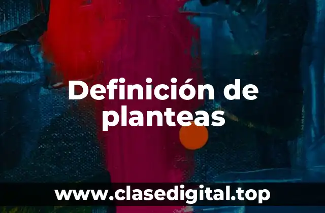 Definición de planteas