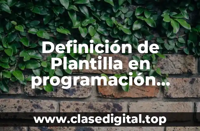 Definición de Plantilla en programación lenguaje Java