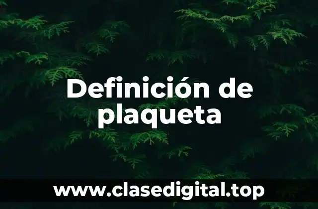 Definición de plaqueta