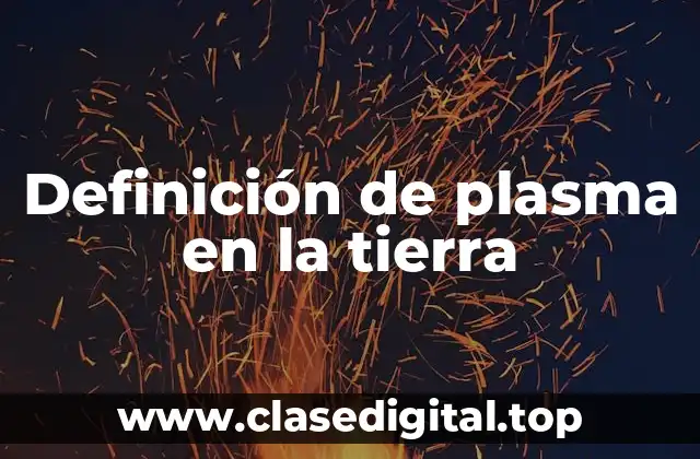 Definición de plasma en la tierra