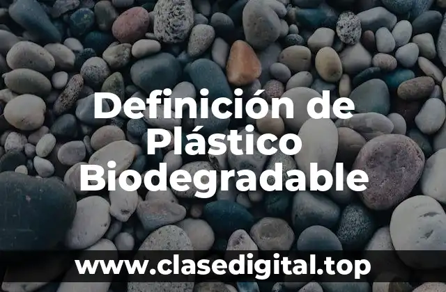 Definición de Plástico Biodegradable
