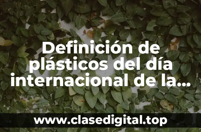 Definición de plásticos del día internacional de la no violencia