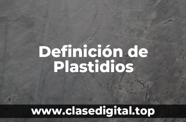 Definición de Plastidios
