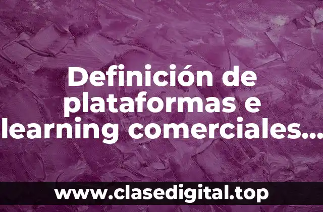 Definición de plataformas e learning comerciales y libres