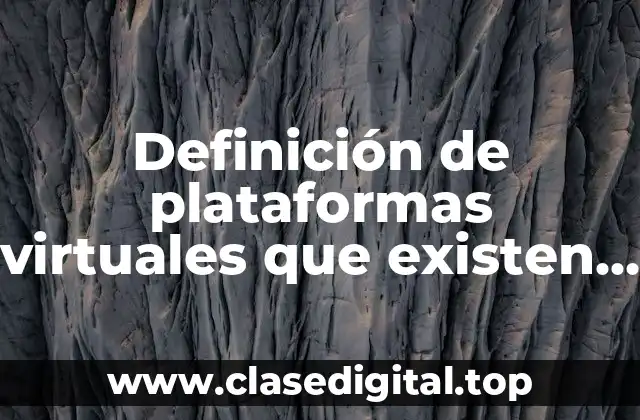 Definición de plataformas virtuales que existen en la actualidad