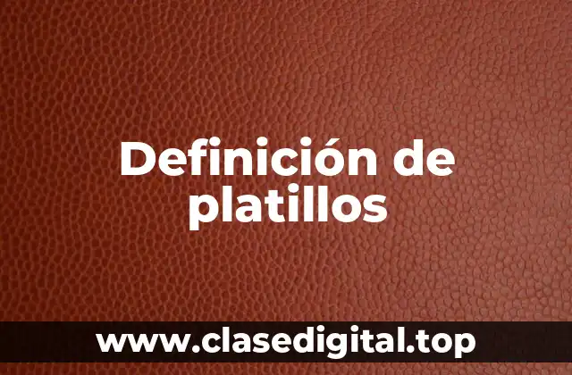 Definición de platillos