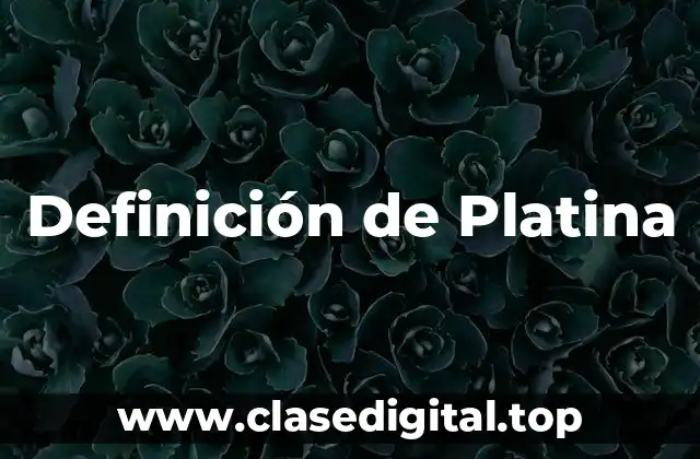 Definición de Platina