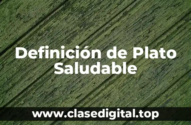 Definición de Plato Saludable