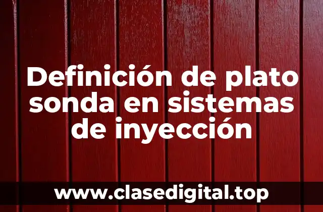 Definición de plato sonda en sistemas de inyección