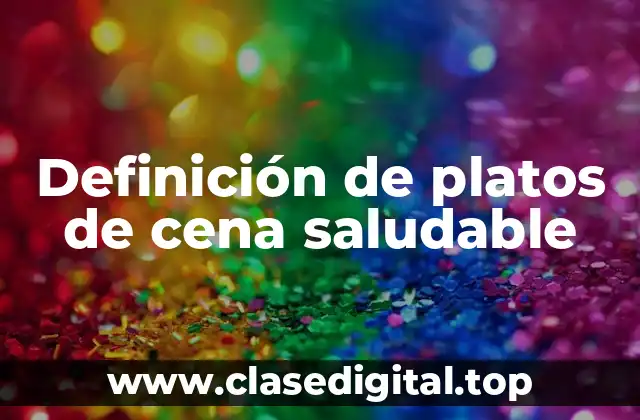 Definición de platos de cena saludable