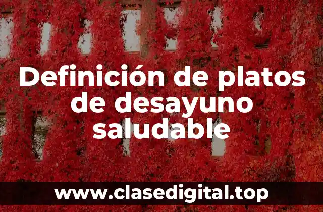 Ejemplos de platos de desayuno saludable